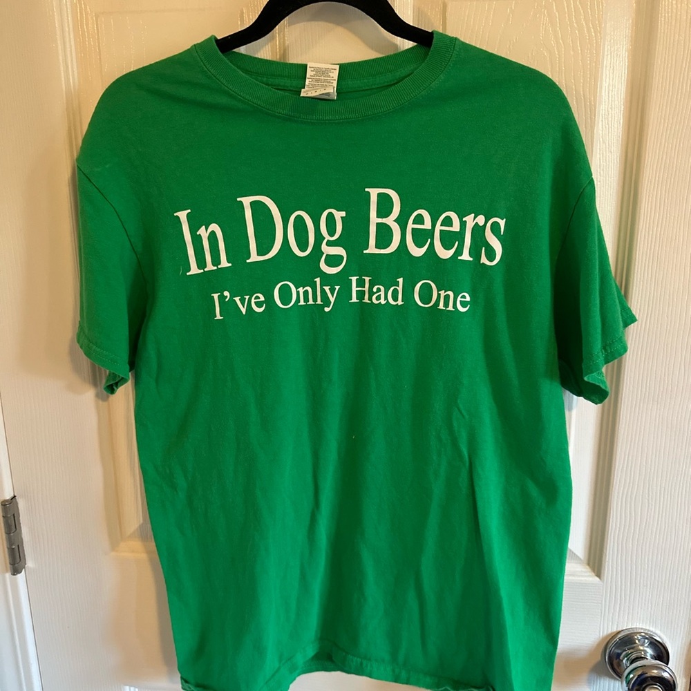 In dog beers I’ve only had one - shirt